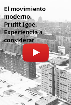 El movimiento moderno. Pruitt Igoe. Experiencia a considerar